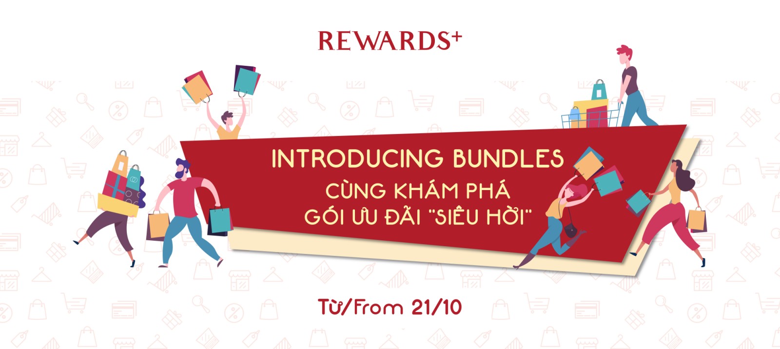 CÙNG KHÁM PHÁ GÓI ƯU ĐÃI SIÊU HỜI TỪ REWARDS+